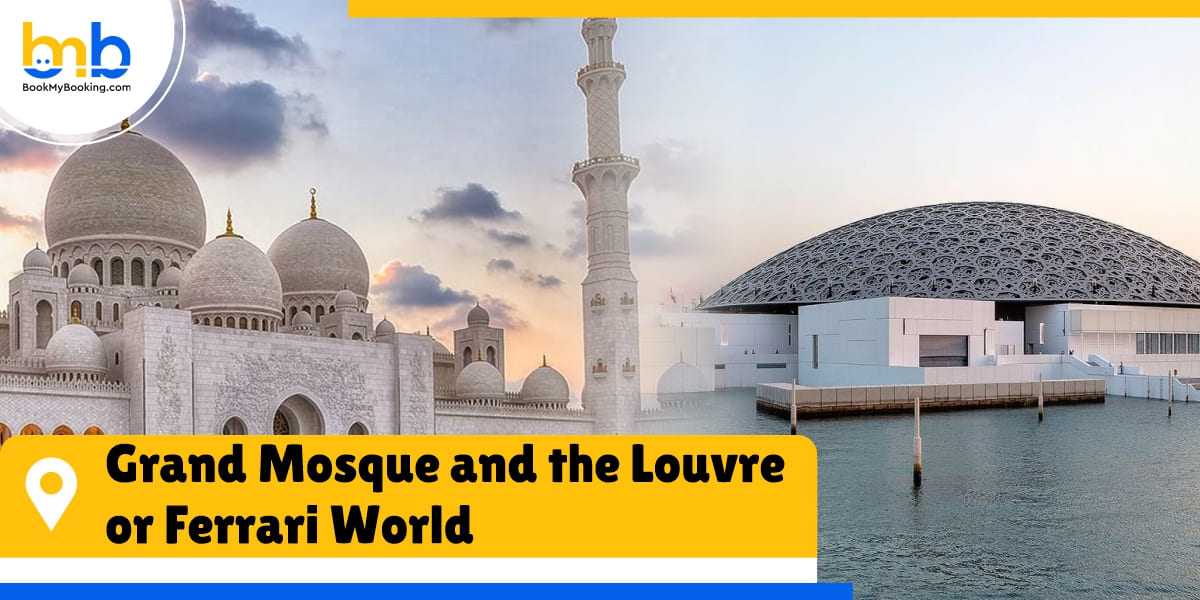 Grand Mosque and the Louvre Abu Dhabi or Ferrari World bookmybooking